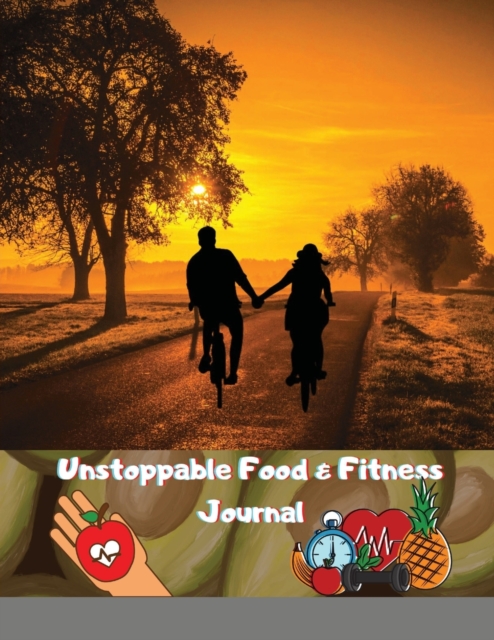 Unstoppable Food & Fitness Journal : Fun & Interactive Food & Fitness Planner for Weight Loss and Diet Plans With Daily Inspirations, Paperback / softback Book