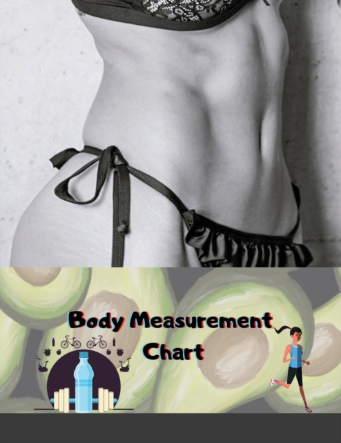 Body Measurement Chart : Body Measurement Log book, Journal, Notebook, tracker, Weekly weight loss tracker For Girls Women, Paperback / softback Book