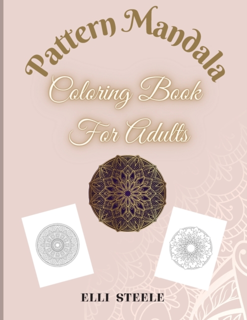 Pattern Mandala Coloring Book For Adults : Awesome Mandala Adult Coloring Book: Stress Relieving, Quality Pape,60 Delightful One-Side-Only Designs, Beautiful Designs for Relaxation, Paperback / softback Book