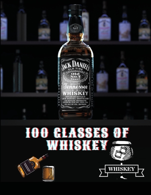 100 Glasses of Whiskey : Tasting Logbook (My Taste & Smell Journey: Book 5): Bad Habit Journal, Paperback / softback Book