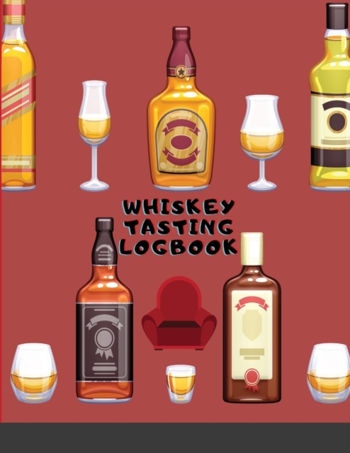 Whiskey Tasting Logbook : Elegant Journal for whiskey lovers and collecters. Review, track and rate your home Whiskey collection. Perfect gift for ... and man, Paperback / softback Book