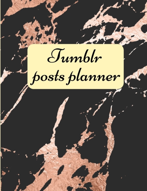 Tumblr posts planner. : Organizer to Plan All Your Posts & Content, Paperback / softback Book