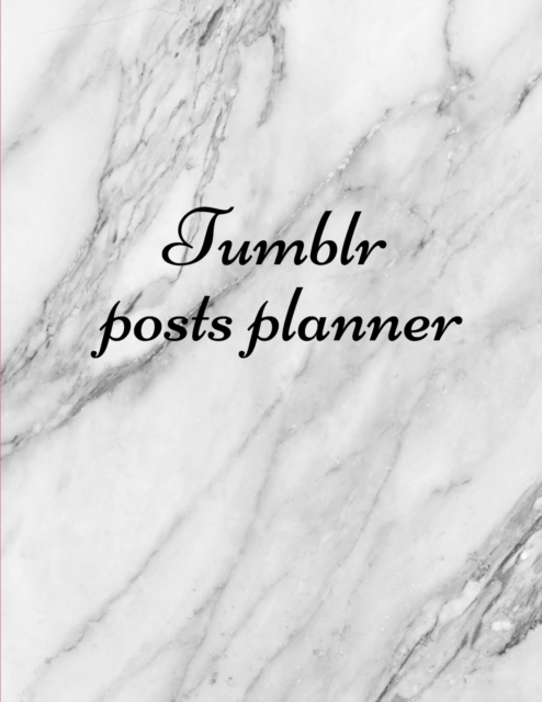 Tumblr posts planner. : Organizer to Plan All Your Posts & Content, Paperback / softback Book