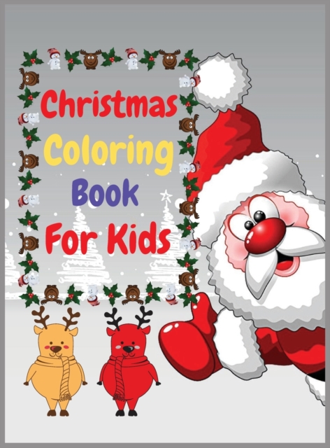 Christmas Coloring Book For Kids : Easy and Relaxing Coloring Book For Kids Age 2-4,4-8 Fun Children's Christmas Gift or Present for Toddlers & Kids, Hardback Book