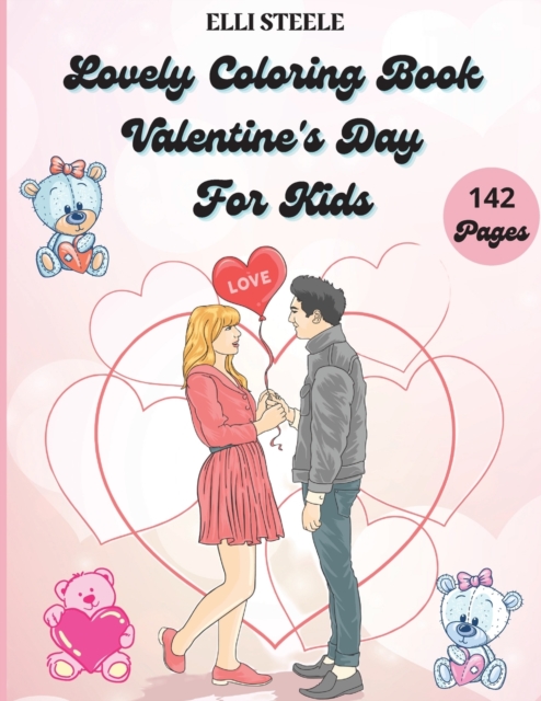 Lovely Coloring Book Valentine's Day For Kids : Amazing and Big Coloring Pages for Kids And Toddlers Valentine's Day, One-Sided Printing, A4 Size, Premium Quality Paper, Beautiful Illustrations, perfe, Paperback / softback Book
