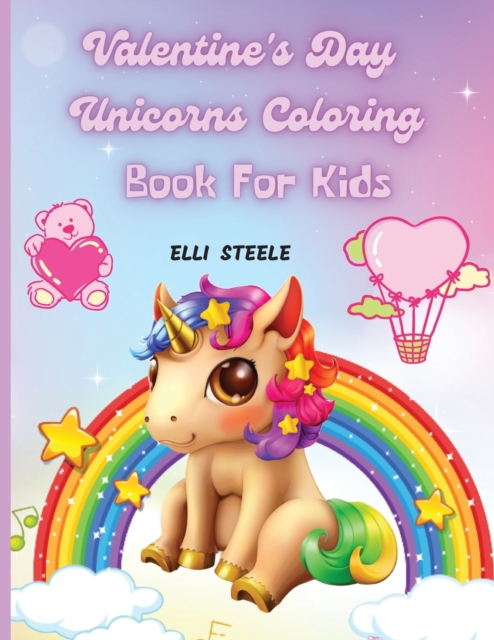 Valentine's Day Unicorns Coloring Book For Kids : Beautiful Valentine's Day Unicorns Coloring Book, One-Sided Printing, A4 Size, Premium Quality Paper, Perfect for Boys And Girls, Paperback / softback Book