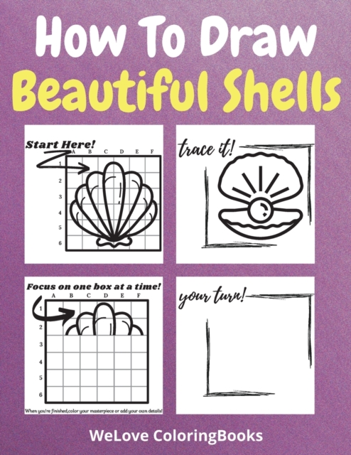 How To Draw Beautiful Shells : A Step-by-Step Drawing and Activity Book for Kids to Learn to Draw Beautiful Shells, Paperback / softback Book