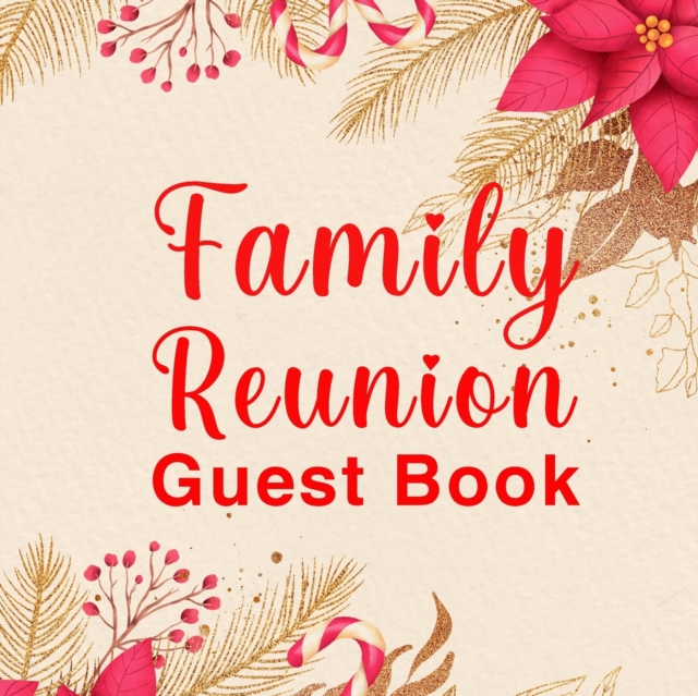 Family Reunion Guest Book : Perfect Family Reunion Guest Book / Guest Book For Family Get Together. Ideal Family Memory Book / Family Book. Great Memory Guest Book And Blank Guest Book For Your Specia, Paperback / softback Book
