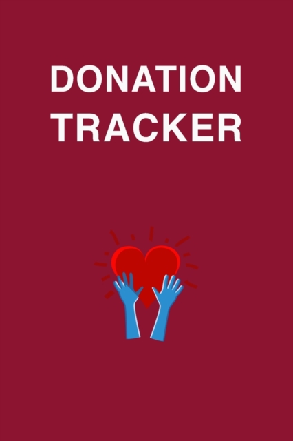 Donation Tracker : Wonderful Donation Tracker Book / Nonprofit Accounting Book For All. Ideal Accounting For Nonprofits Book And Nonprofit Books For Finance Tracker. Get This Simple Ledger Book And Ha, Paperback / softback Book