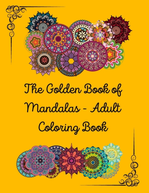 The Golden Book of Mandalas - Adult Coloring Book : 100 pages with 50 designs, 8.5 x 11 in, all the designs with blank white back - Premium Color Interior, Paperback / softback Book
