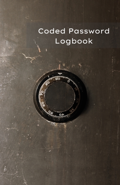 Coded Password Logbook : Password Journal, Organizer, Keeper - Protect Passwords with this Coded Version ( Easy only for the owner ) - Vault Notebook - 5.5 x 8.5 in - 130 Pages for 390 Accounts - Abso, Paperback / softback Book