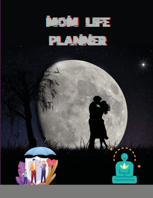 Mom Life Planner : A Planner For Moms, Paperback / softback Book