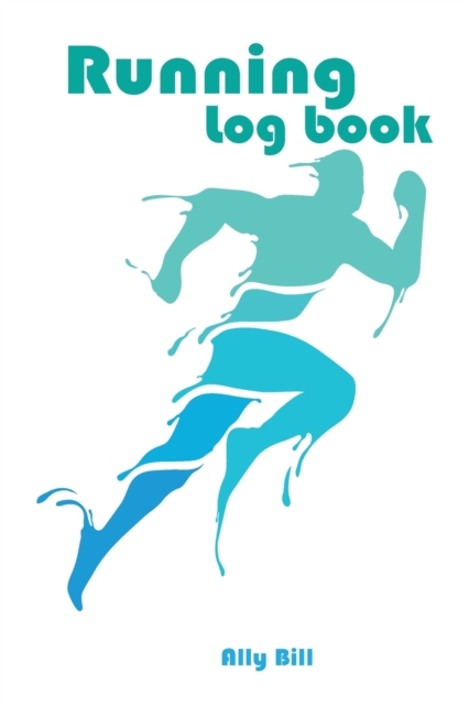 Running Log Book : Running Log Book Journal for professional and amateur athletes, Journal for Runners for both: men and women, Paperback / softback Book