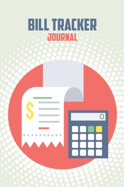 Bill Tracker Journal : Bill Payment Tracker, Paperback / softback Book
