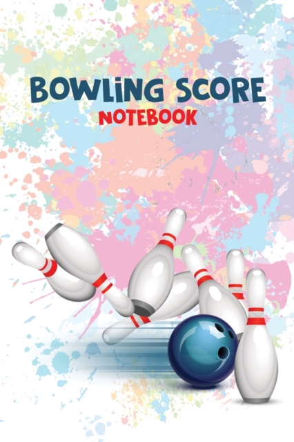 Bowling Score Notebook : Bowling Score Organizer, Best Gift for Bowling Lovers, Paperback / softback Book