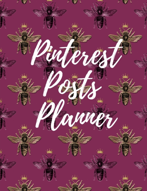 Pinterest posts planner : Organizer to Plan All Your Posts & Content, Paperback / softback Book