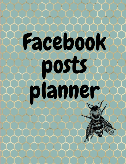 Facebook posts planner : Organizer to Plan All Your Posts & Content, Paperback / softback Book