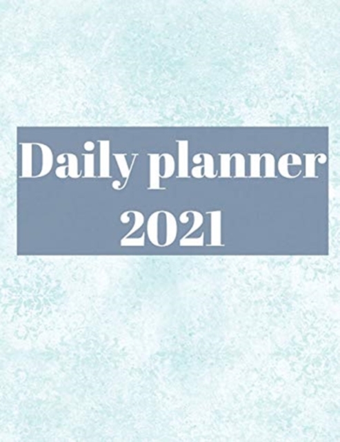 2021 Daily Planner : Agenda for 365 Days, 12 Month Organizer, Paperback / softback Book