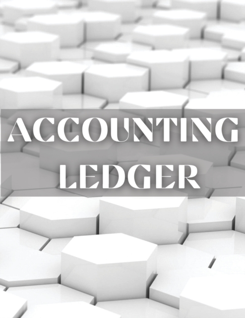 Accounting Ledger : Amazing Accounting Ledger Book - Financial Ledger Book For Women And Men. Ideal Finance Books And Finance Planner For Personal Finance. Get This Receipt Book For Small Business And, Paperback / softback Book