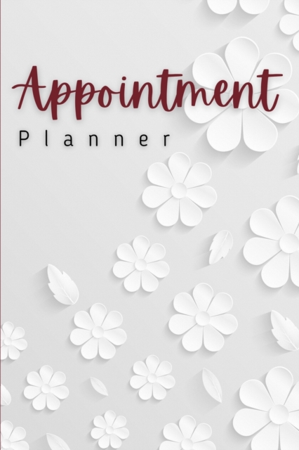 Appointment Planner : Amazing Appointment Planner For Men And Women. Ideal 2021 Planner For Women And Daily Planner 2021 For All. Get This Planner 2021-2022 And Have Best Undated Planners And Organize, Paperback / softback Book