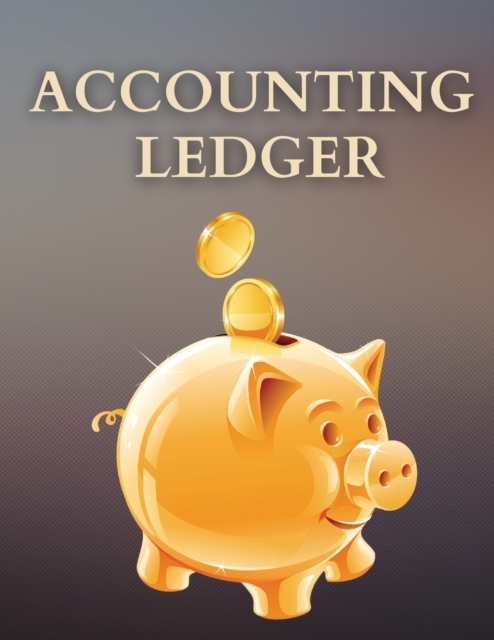 Accounting Ledger : Amazing Receipt Book For Small Business Or For You To Have Best Accounting Book With Yourself For The Whole Year. Financial Ledger Book For Men And Women. Great Accounting Ledger B, Paperback / softback Book