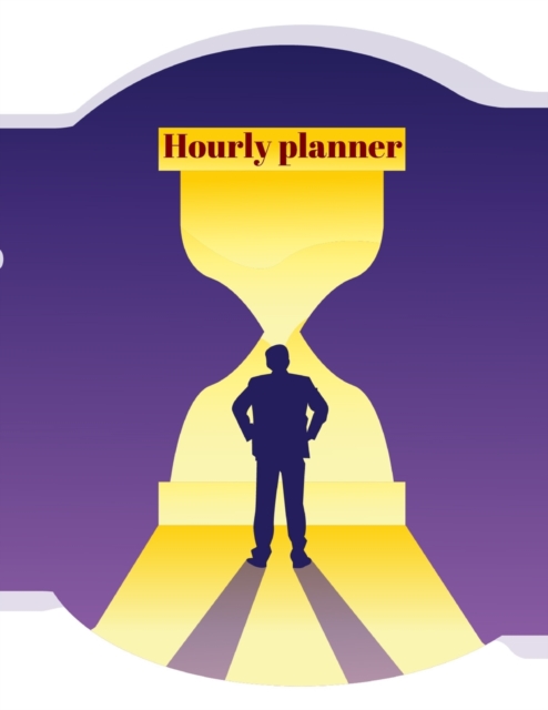 Hourly planner : Daily planner, organizer, journal, book, for kids, men, women., Paperback / softback Book
