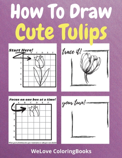 How To Draw Cute Tulips : A Step-by-Step Drawing and Activity Book for Kids to Learn to Draw Cute Tulips, Paperback / softback Book