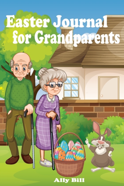 Grandparents Journal : Easter Diary for Grandparents, Grandparents Themed Journal, Paperback / softback Book