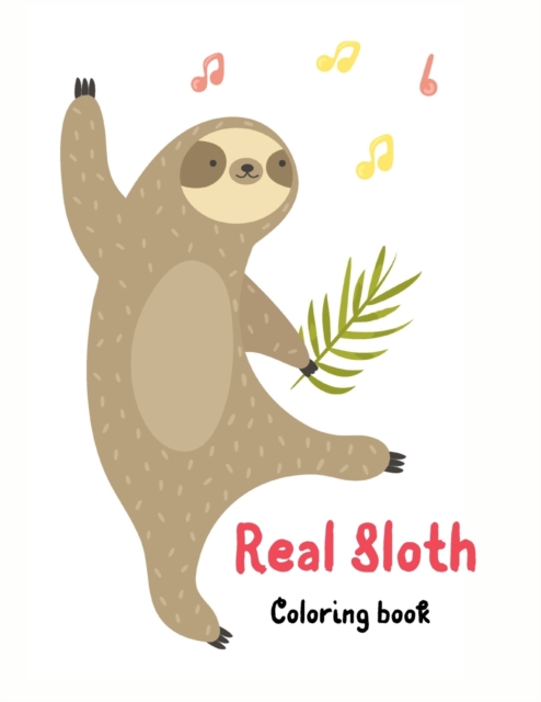 Real Sloth Coloring Book-40 Cute Unique Creative Cute Designs- Sloth Lover Coloring Book For Adults- Animals with Patterns Coloring Books-, Paperback / softback Book
