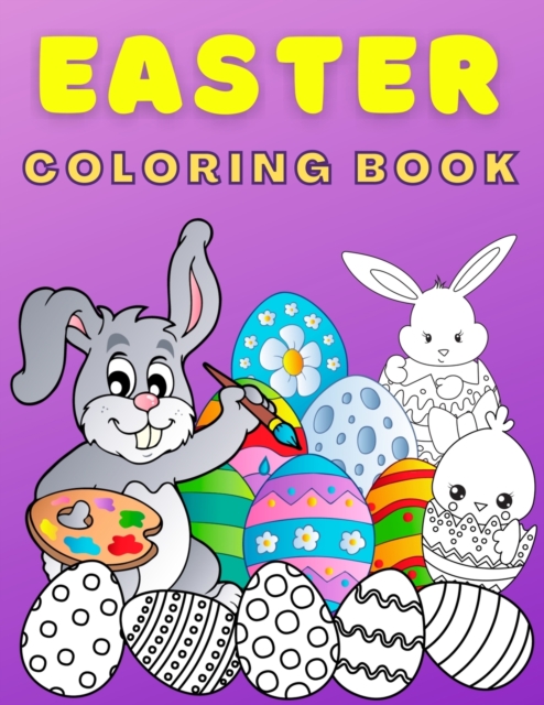 Easter Coloring Book For Kids Ages 4-8 : Fun & Cute Easter Coloring Book for Kids with Amazing Coloring Pages with Little Rabbits, Chickens, Lambs, Eggs, Easter Kids and Much More!Unique Big Easter Co, Paperback / softback Book