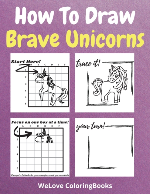 How To Draw Brave Unicorns : A Step-by-Step Drawing and Activity Book for Kids to Learn to Draw Brave Unicorns, Paperback / softback Book