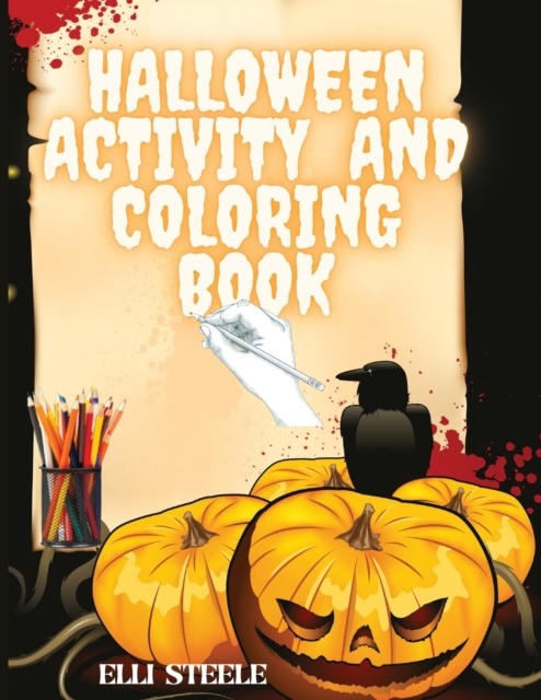 Halloween Activity And Coloring Book : Amazing Halloween Activity& Coloring Book for Kids and Toddlers ages 2-4,4-8., Paperback / softback Book