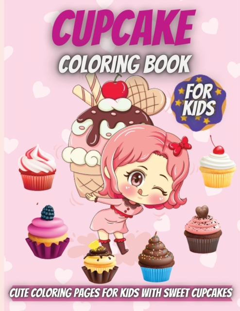 Cupcake Coloring Book For Kids : Cute Coloring Pages for Kids With Sweet Cupcakes Theme, Paperback / softback Book