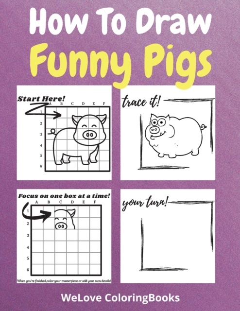 How To Draw Funny Pigs : A Step-by-Step Drawing and Activity Book for Kids to Learn to Draw Funny Pigs, Paperback / softback Book
