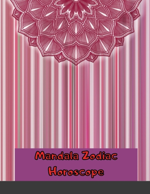 Mandala Zodiac Horoscope - Adult Coloring Book : 44 Patterns Designed for relaxation and stress relief, Paperback / softback Book