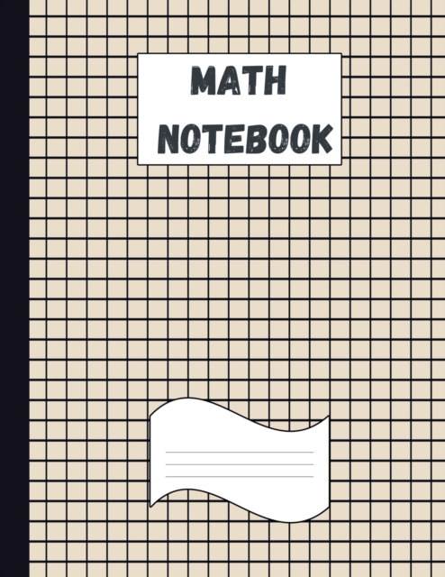 Math Notebook : Large Simple Graph Paper Notebook / Mathematics and Science Notebook / 120 Quad ruled 5x5 pages 8.5 x 11 / Grid Paper Notebook for Math and Science Students, Paperback / softback Book