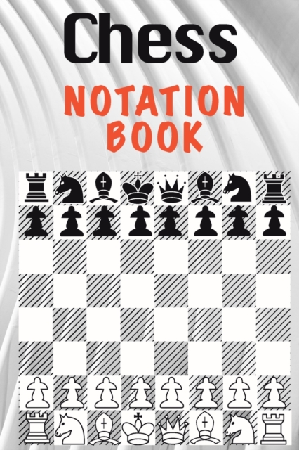 Chess Notation Book : Chess Players Score Notation for Beginners Book Notebook Log Book Scorebook, Paperback / softback Book
