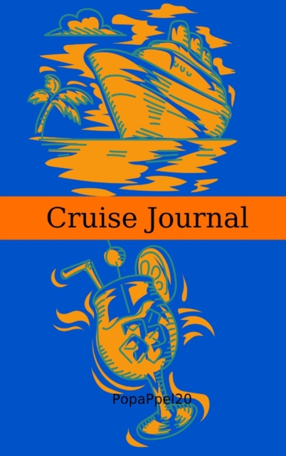 Cruise Journal : On board activities Journal and Cruise Memory KeepsakeHardcover124 pages 6x9 Inches, Hardback Book