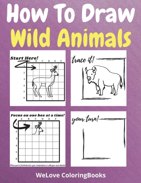 How To Draw Wild Animals : A Step-by-Step Drawing and Activity Book for Kids to Learn to Draw Wild Animals, Paperback / softback Book