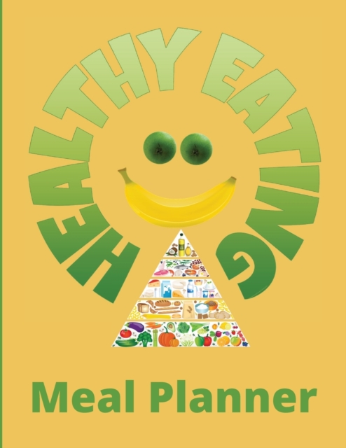Healthy Eating Meal Planner : Track and Plan Your Meals Weekly Your Organizer to Plan Weekly Menus Funny Gift for Women, Funny Gift for Men, Paperback / softback Book