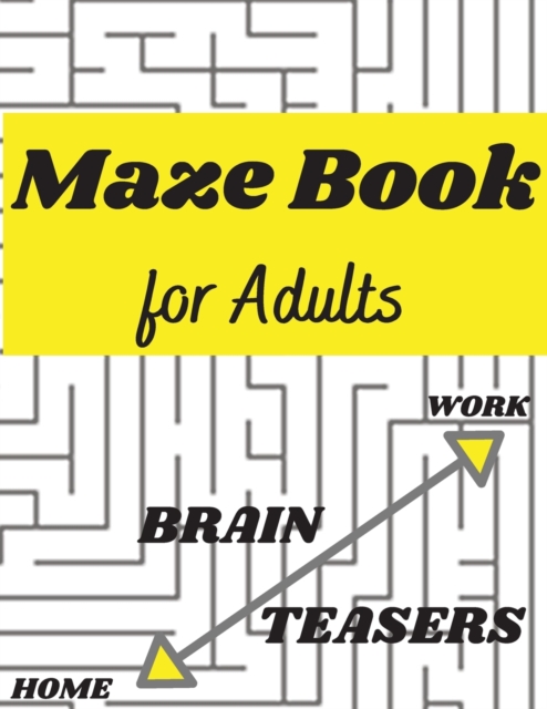 Maze Book for Adults - Develops Attention, Concentration, Logic and Problem Solving Skills, Paperback / softback Book