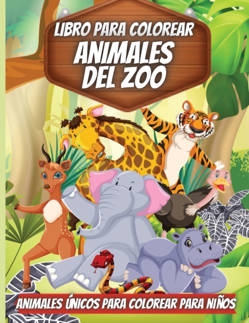 Libro Para Colorear Animales Del Zoo : Libro de Colorear de Animales para Ninos Pequenos, Preescolares, Ninos y Ninas, Paperback / softback Book