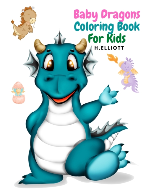 Baby Dragons Coloring Book For Kids : Enchanting Fantasy Coloring Book, A Coloring Book for Kids!, Girls And Boys, Perfect Coloring Book, Fun And Original Paperback, Paperback / softback Book