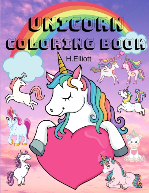 Unicorn Coloring Book : Amazing Unicorn Coloring Book, Unicorn Coloring Pages For Kids 4+, Original And Unique Unicorn Coloring Paperback, Paperback / softback Book