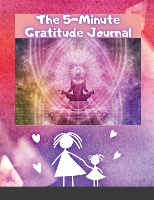 The 5-Minute Gratitude Journal : Give Thanks, Practice Positivity, Find Joy, Paperback / softback Book