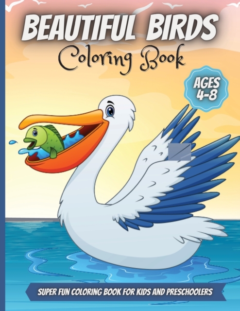Beautiful Birds Coloring Book : Adorable Birds Coloring Book for kids, Cute Bird Illustrations for Boys and Girls to Color, Paperback / softback Book
