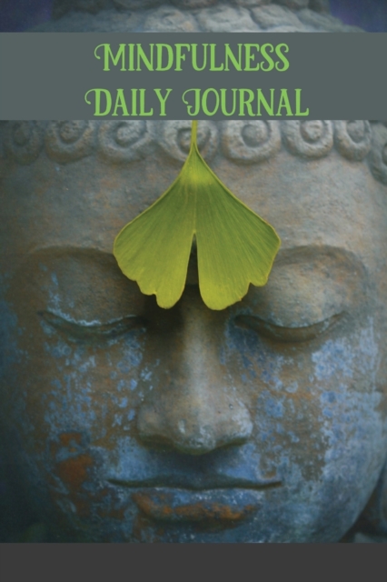 Mindfulness Daily Journal : peace & Nature Lover Mindfulness Tracker, Self-Care Meditation Journal, Personal Wellness & Mental Health Tracking & ... Accessory for Self Meditation & Relaxation., Paperback / softback Book