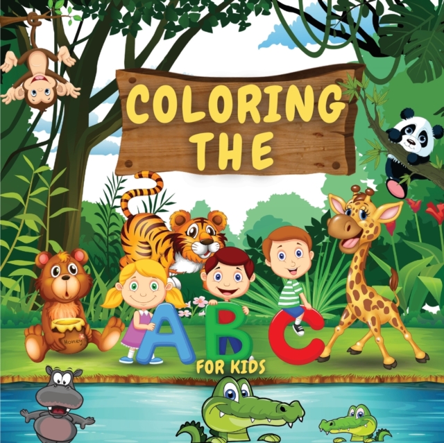 Coloring The ABCs For Kids : Coloring The ABCs Learning Book For Kids, Babies And Toddlers. Fun Educational Book Full Of Learning For Children. Perfect Gift For Birthday. Best Present For Any Event. I, Paperback / softback Book