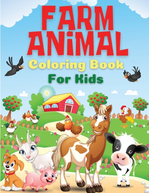 Farm Animal Coloring Book for Kids : Farm Animals Coloring Book For Kids, Toddlers, Boys And Girls of All Ages. Fun Colouring Books Full Of Farm Animals For Children. Perfect Gift For Birthday. Best P, Paperback / softback Book