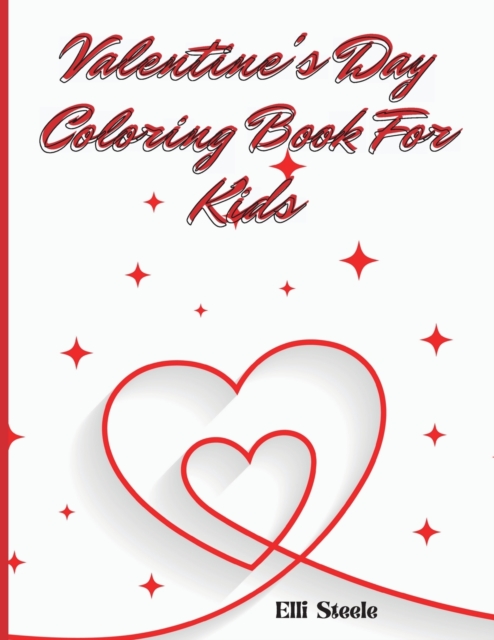 Valentine's Day Coloring Book For Kids : Cute and Big Coloring Pages for Kids And Toddlers Valentine's Day, Paperback / softback Book